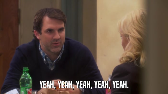 YEAH, YEAH, YEAH, YEAH, YEAH.  