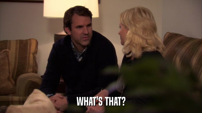 WHAT'S THAT?  