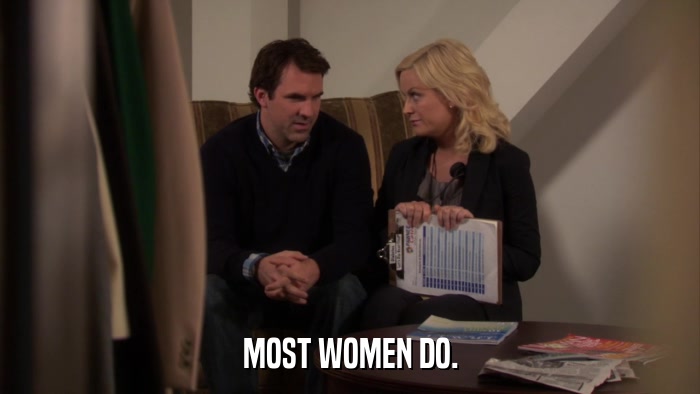 MOST WOMEN DO.  