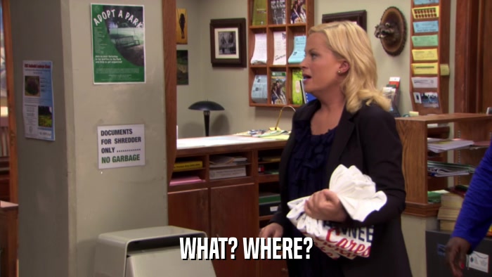 WHAT? WHERE?  
