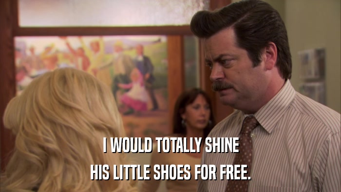 I WOULD TOTALLY SHINE HIS LITTLE SHOES FOR FREE. 