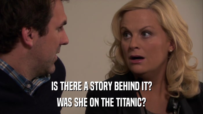 IS THERE A STORY BEHIND IT? WAS SHE ON THE TITANIC? 