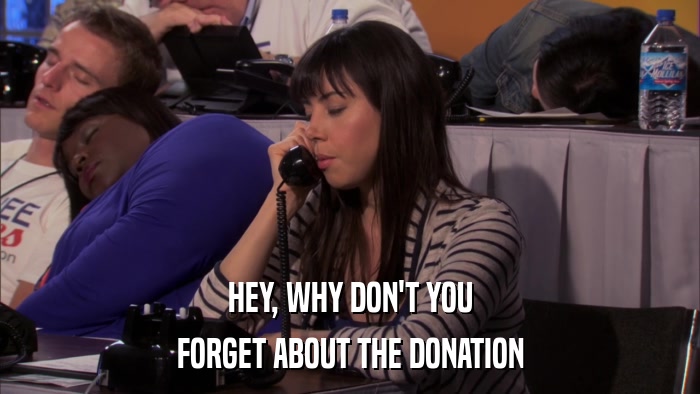 HEY, WHY DON'T YOU FORGET ABOUT THE DONATION 
