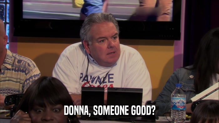 DONNA, SOMEONE GOOD?  