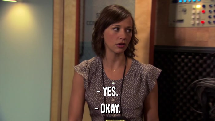 - YES. - OKAY. 