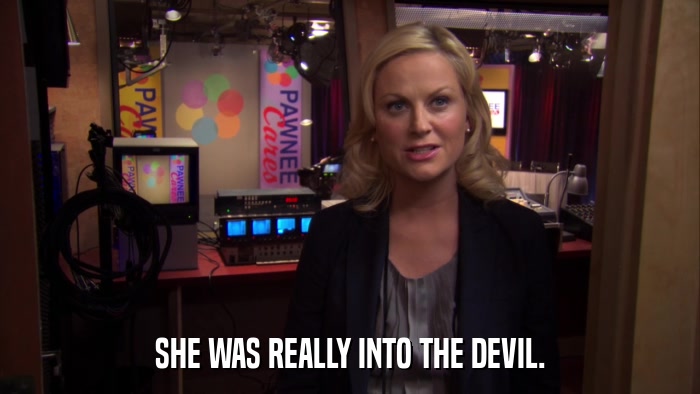SHE WAS REALLY INTO THE DEVIL.  