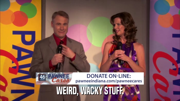 WEIRD, WACKY STUFF.  