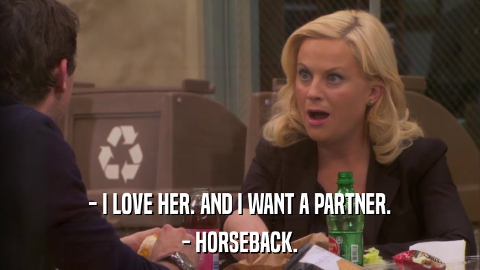 - I LOVE HER. AND I WANT A PARTNER. - HORSEBACK. 