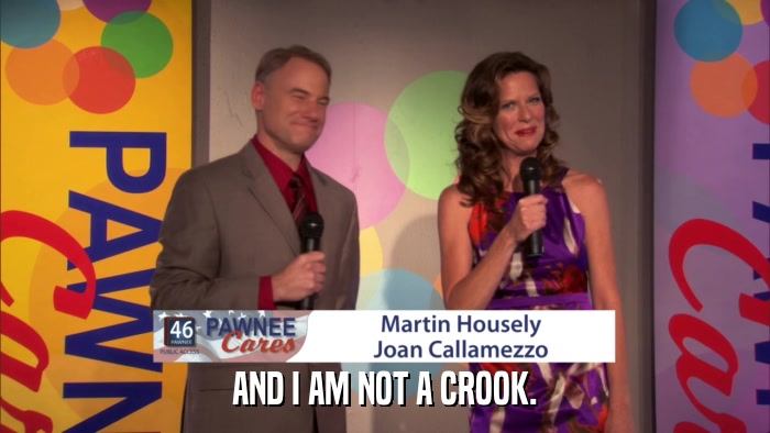 AND I AM NOT A CROOK.  