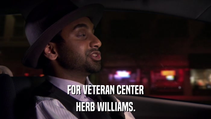 FOR VETERAN CENTER HERB WILLIAMS. 