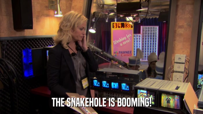 THE SNAKEHOLE IS BOOMING!  