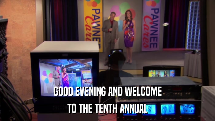 GOOD EVENING AND WELCOME TO THE TENTH ANNUAL 