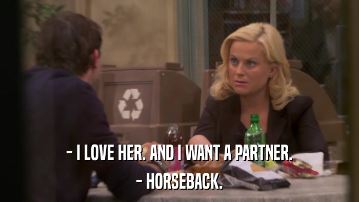 - I LOVE HER. AND I WANT A PARTNER. - HORSEBACK. 