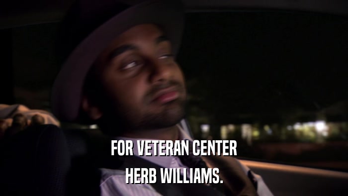 FOR VETERAN CENTER HERB WILLIAMS. 