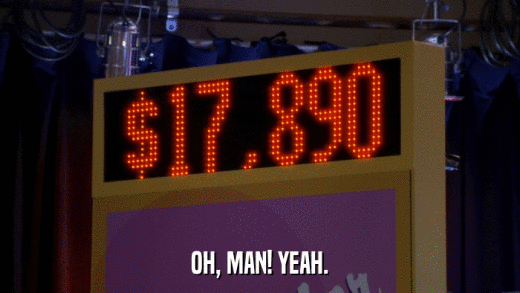 OH, MAN! YEAH.  