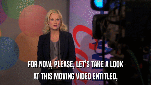 FOR NOW, PLEASE, LET'S TAKE A LOOK AT THIS MOVING VIDEO ENTITLED, 