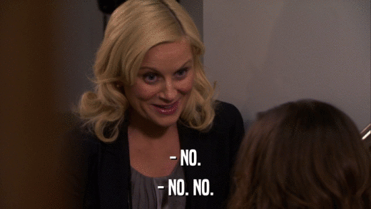 - NO. - NO. NO. 