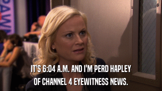 IT'S 6:04 A.M. AND I'M PERD HAPLEY OF CHANNEL 4 EYEWITNESS NEWS. 