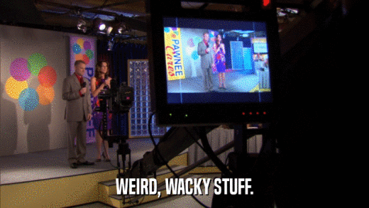 WEIRD, WACKY STUFF.  