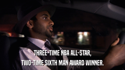 THREE-TIME NBA ALL-STAR, TWO-TIME SIXTH MAN AWARD WINNER. 