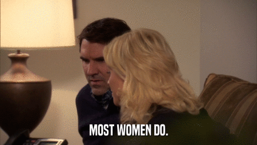 MOST WOMEN DO.  