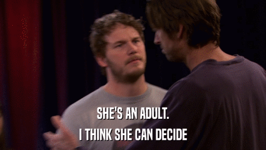 SHE'S AN ADULT. I THINK SHE CAN DECIDE 