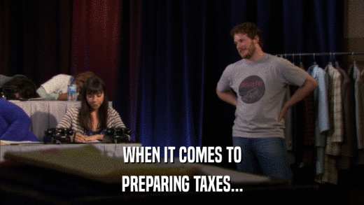 WHEN IT COMES TO PREPARING TAXES... 