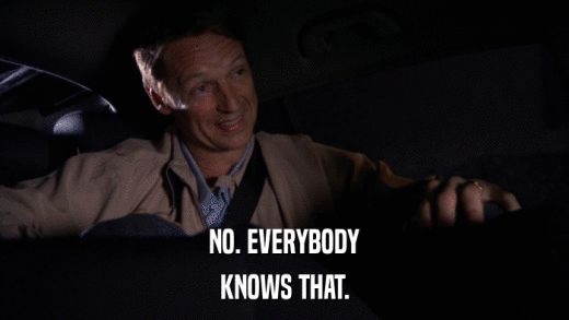 NO. EVERYBODY KNOWS THAT. 