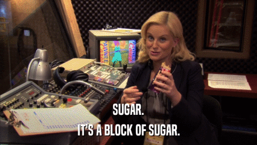 SUGAR. IT'S A BLOCK OF SUGAR. 