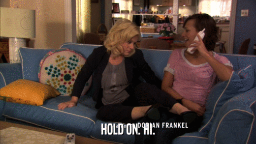 HOLD ON. HI.  
