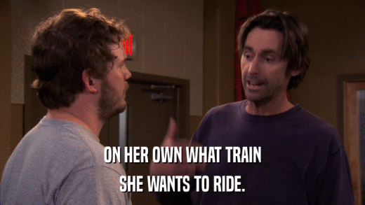 ON HER OWN WHAT TRAIN SHE WANTS TO RIDE. 