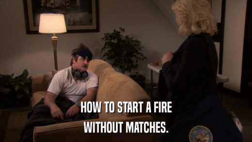HOW TO START A FIRE WITHOUT MATCHES. 