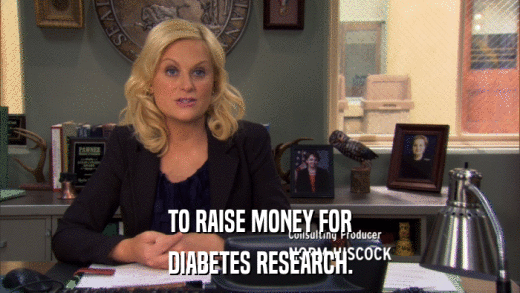 TO RAISE MONEY FOR DIABETES RESEARCH. 
