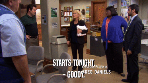 STARTS TONIGHT. - GOODY. 