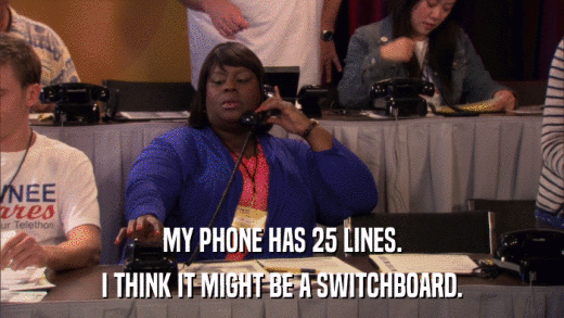MY PHONE HAS 25 LINES. I THINK IT MIGHT BE A SWITCHBOARD. 