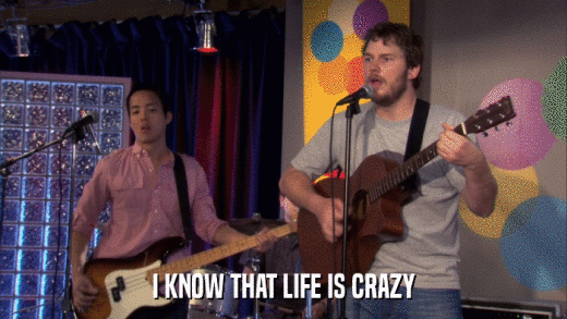 I KNOW THAT LIFE IS CRAZY  