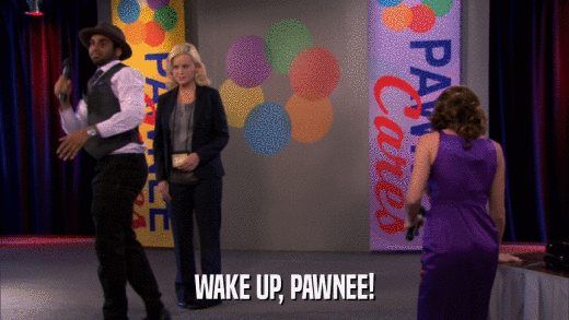 WAKE UP, PAWNEE!  
