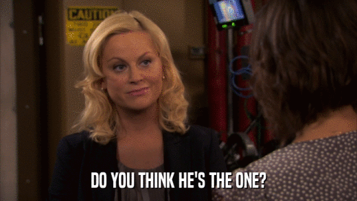 DO YOU THINK HE'S THE ONE?  