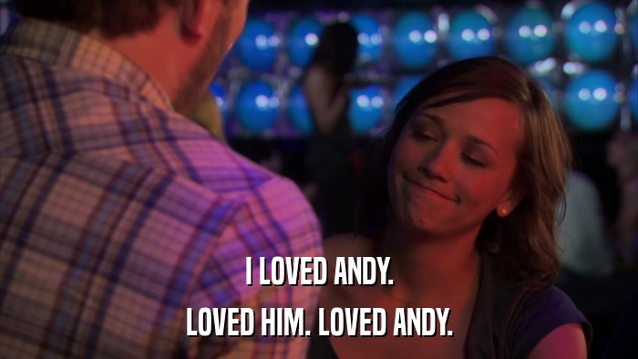 I LOVED ANDY. LOVED HIM. LOVED ANDY. 
