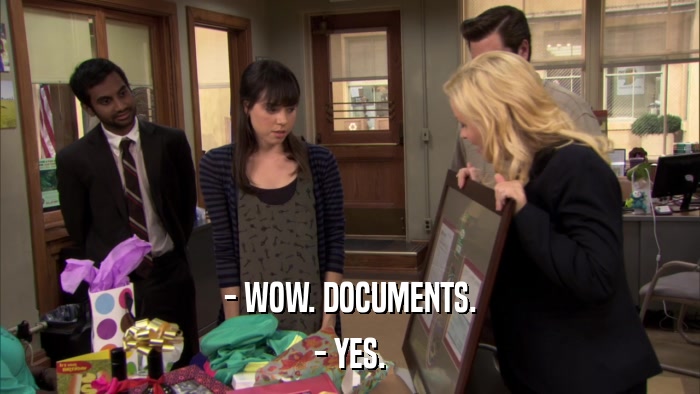 - WOW. DOCUMENTS. - YES. 