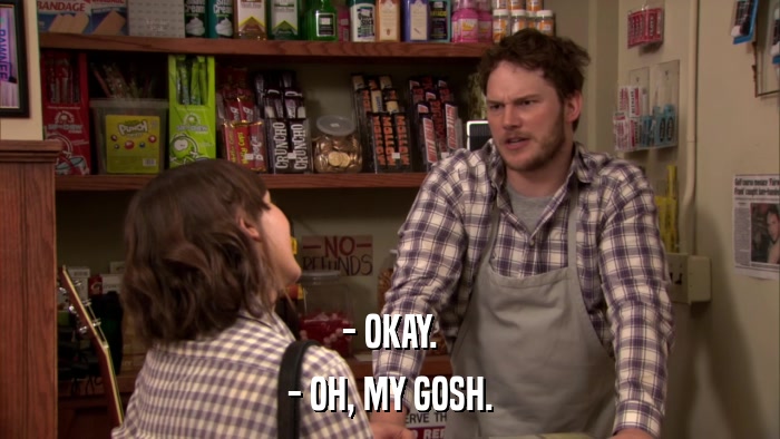 - OKAY. - OH, MY GOSH. 