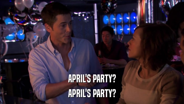 APRIL'S PARTY? APRIL'S PARTY? 