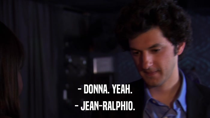 - DONNA. YEAH. - JEAN-RALPHIO. 