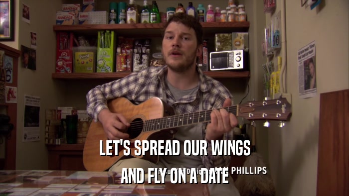 LET'S SPREAD OUR WINGS AND FLY ON A DATE 
