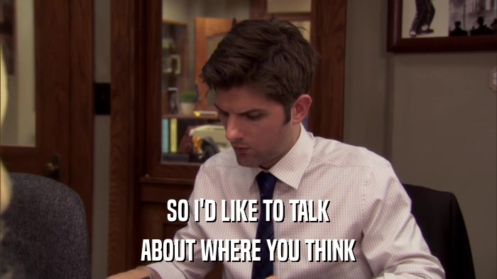 SO I'D LIKE TO TALK ABOUT WHERE YOU THINK 
