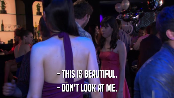 - THIS IS BEAUTIFUL. - DON'T LOOK AT ME. 
