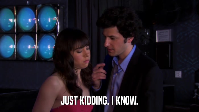 JUST KIDDING. I KNOW.  