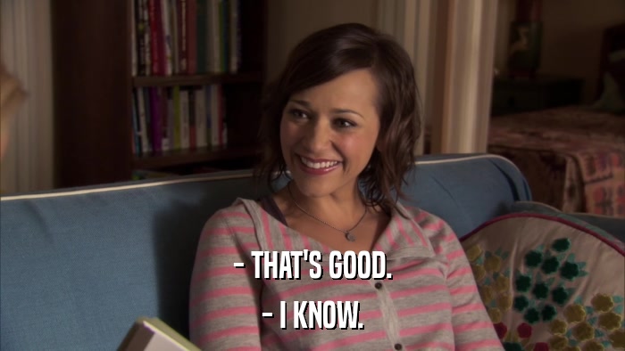 - THAT'S GOOD. - I KNOW. 