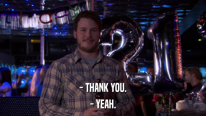 - THANK YOU. - YEAH. 
