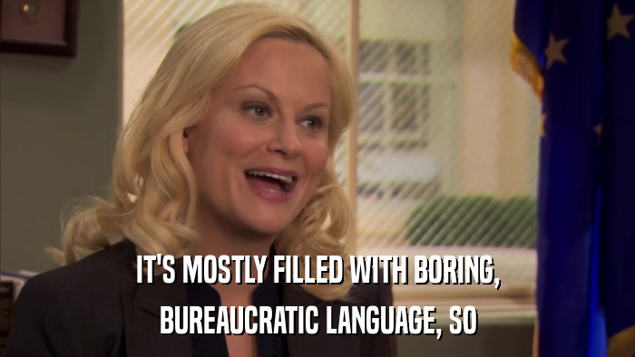 IT'S MOSTLY FILLED WITH BORING, BUREAUCRATIC LANGUAGE, SO 